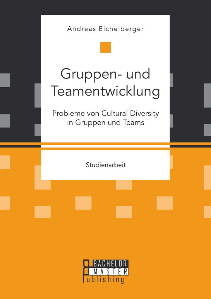 Gruppen- und Teamentwicklung: Probleme von Cultural Diversity in Gruppen und Teams
