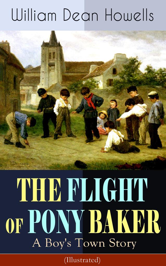 THE FLIGHT OF PONY BAKER: A Boy‘s Town Story (Illustrated)