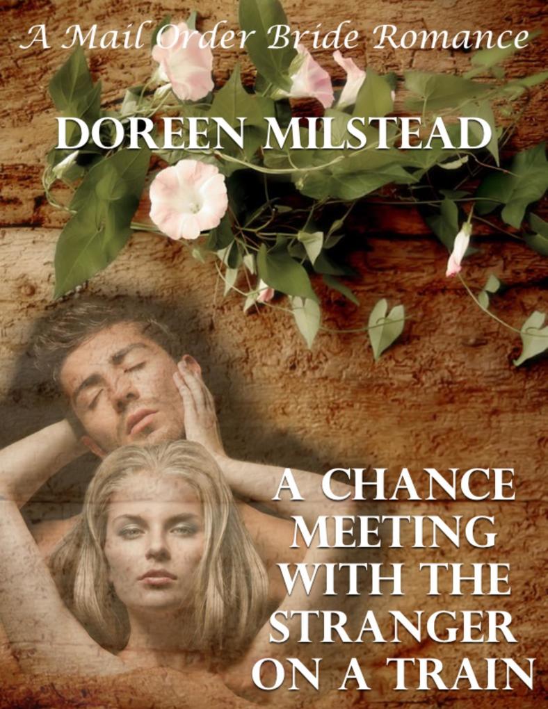 A Chance Meeting With the Stranger On a Train: A Mail Order Bride Romance