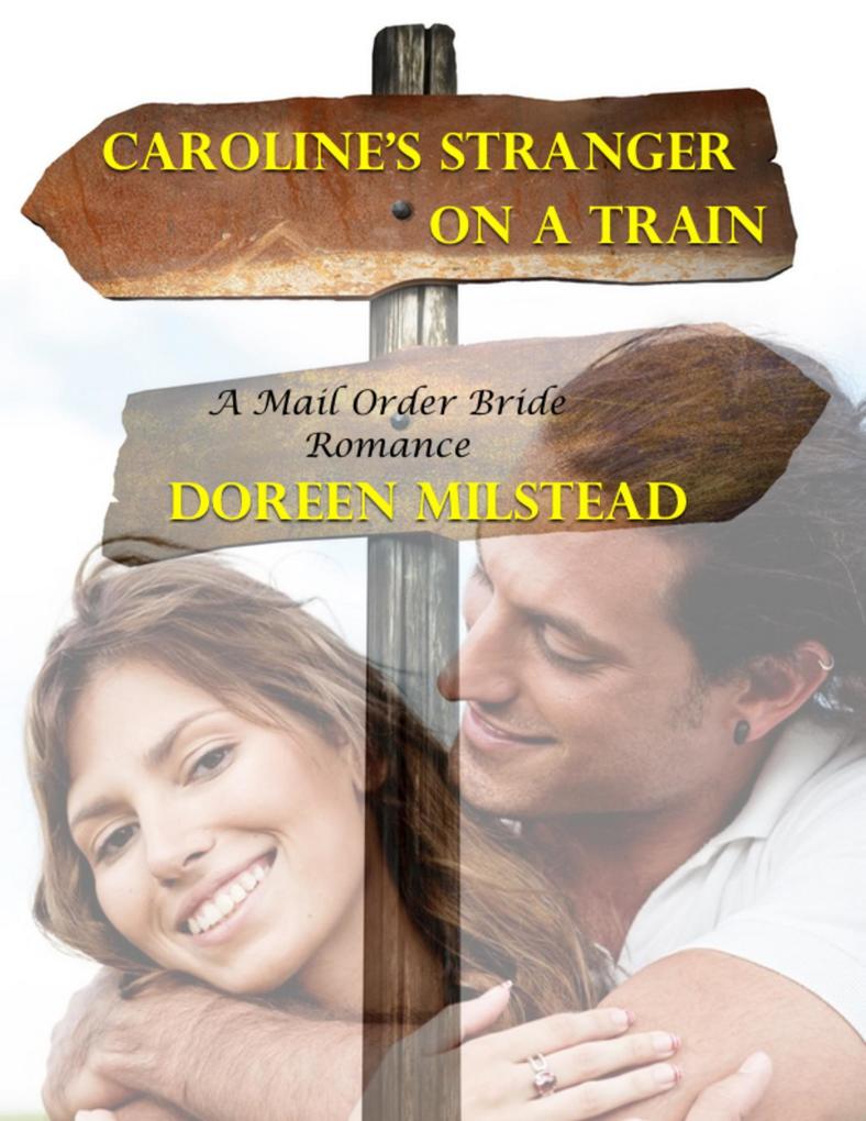 Caroline‘s Stranger On a Train: A Mail Order Bride Romance