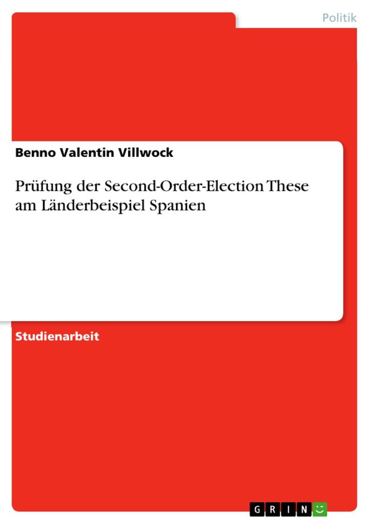 Prüfung der Second-Order-Election These am Länderbeispiel Spanien - Benno Valentin Villwock