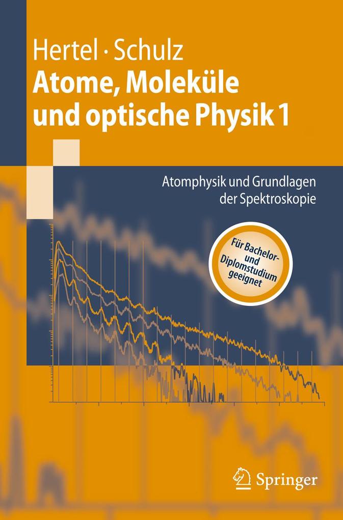 Atome Moleküle und optische Physik 1 - Ingolf V. Hertel/ C. -P. Schulz