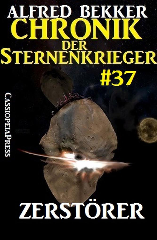 Chronik der Sternenkrieger 37: Zerstörer (Alfred Bekker‘s Chronik der Sternenkrieger #37)