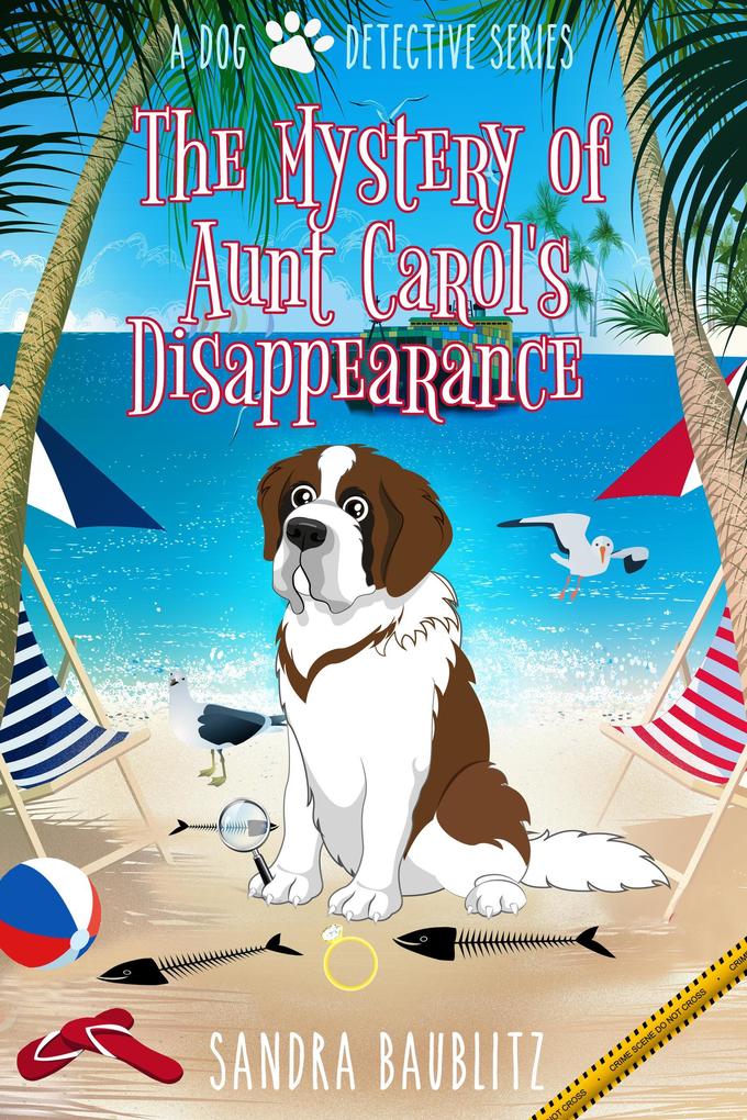 The Mystery of Aunt Carol‘s Disappearance (A Dog Detective Series #2)