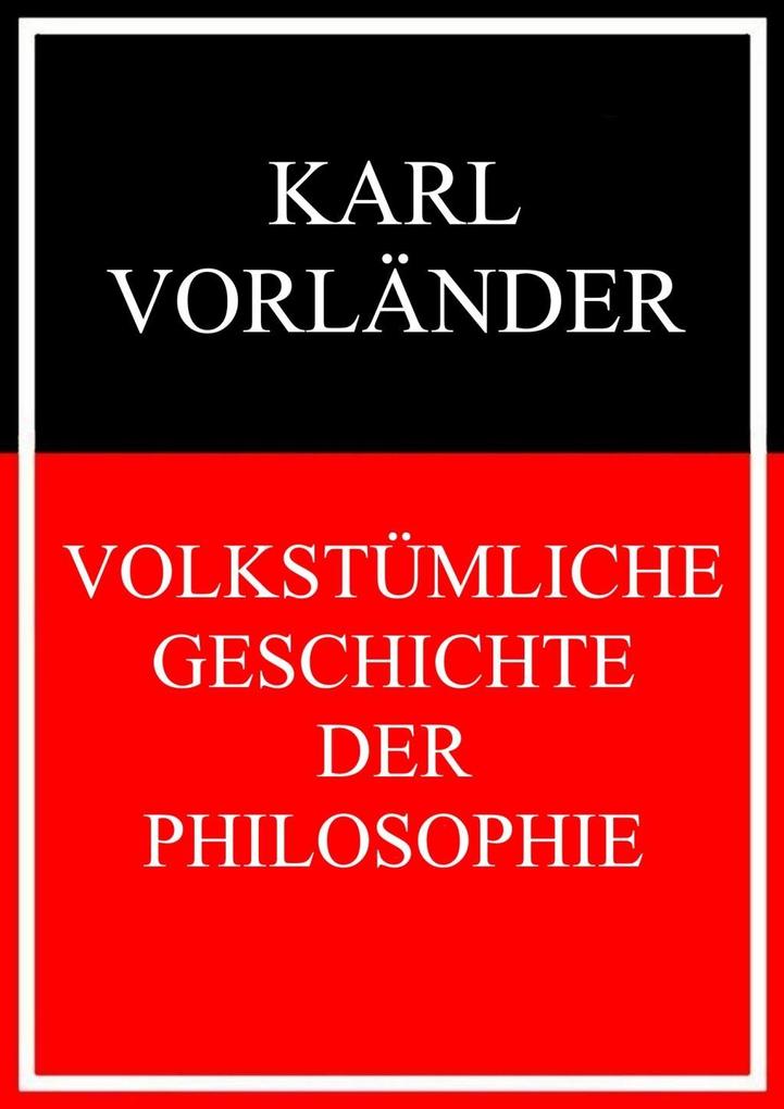 Volkstümliche Geschichte der Philosophie - Karl Vorländer