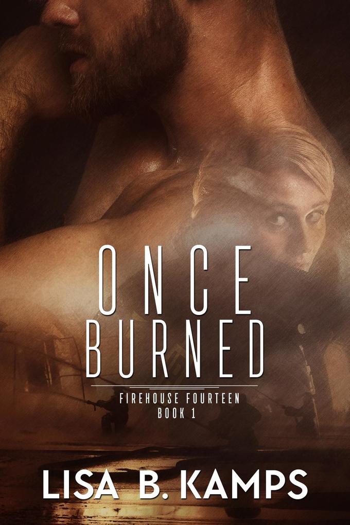Once Burned (Firehouse Fourteen #1)