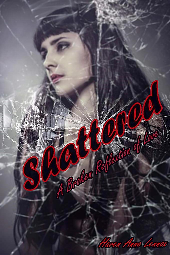Shattered: A Broken Reflection of Love (Twisted Series #1)