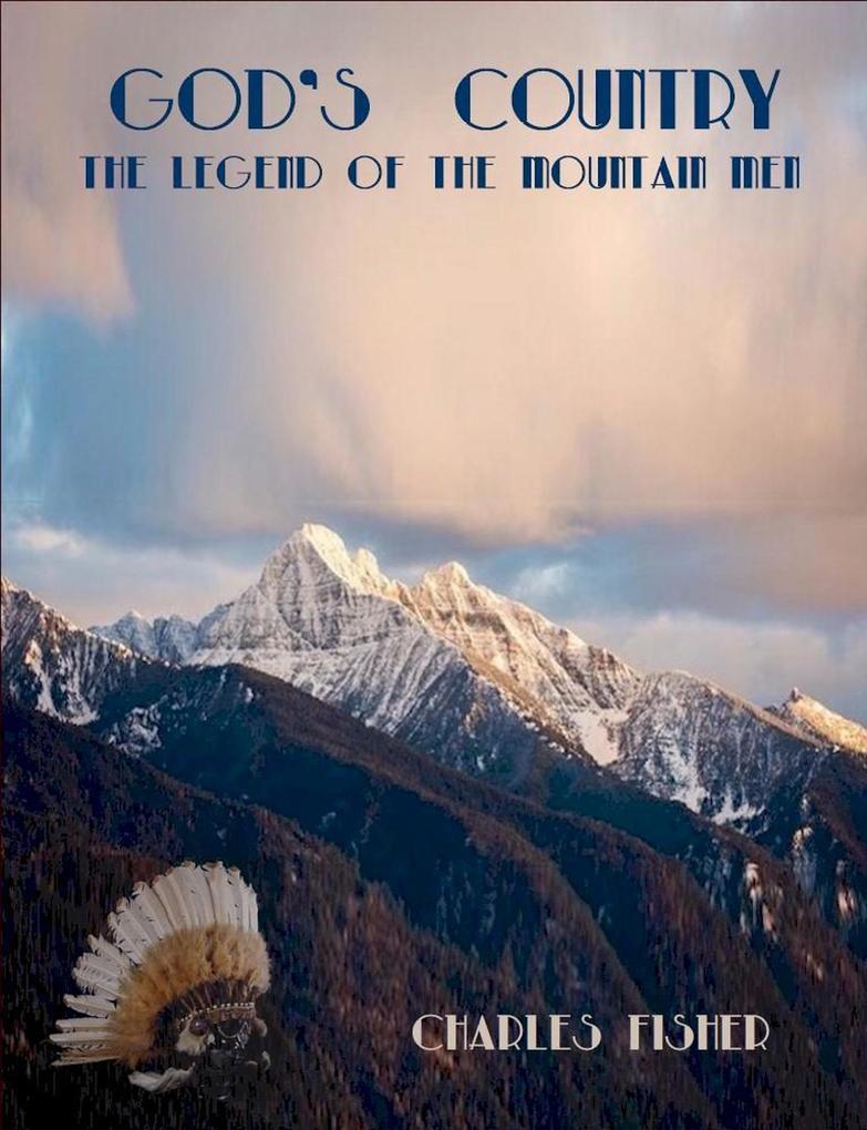 God‘s Country The Legend of the Mountain Men