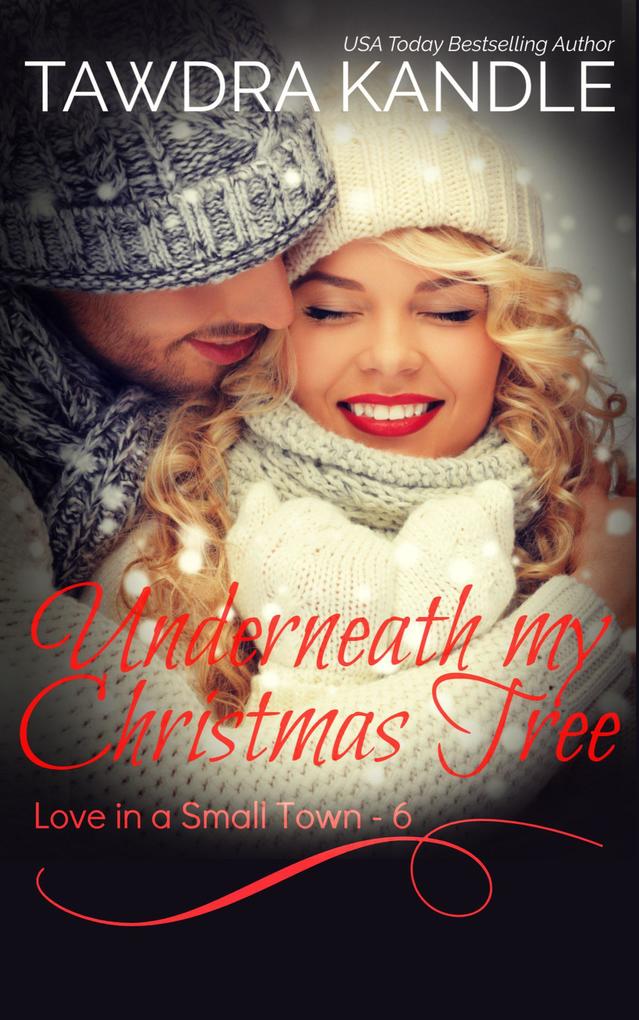 Underneath My Christmas Tree (Love in a Small Town #6)