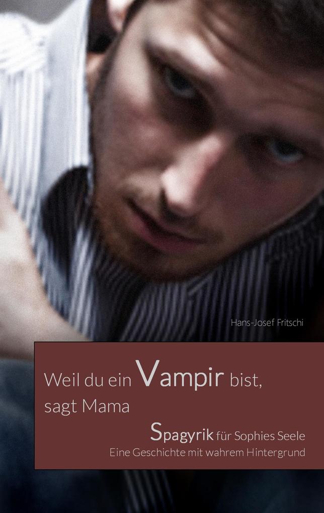 Weil du ein Vampir bist sagt Mama