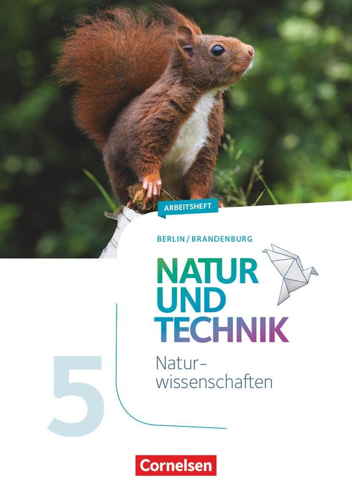 Natur und Technik 5./6. Schuljahr: Naturwissenschaften - Arbeitsheft - 5. Schuljahr. Berlin/Brandenburg - Adria Wehser