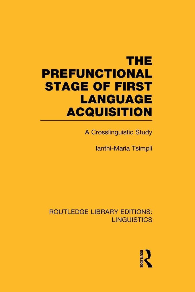 The Prefunctional Stage of First Language Acquistion (RLE Linguistics C