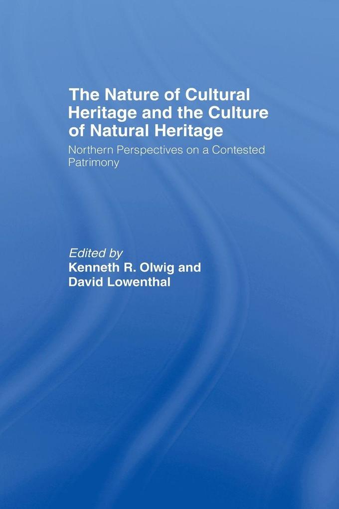The Nature of Cultural Heritage and the Culture of Natural Heritage