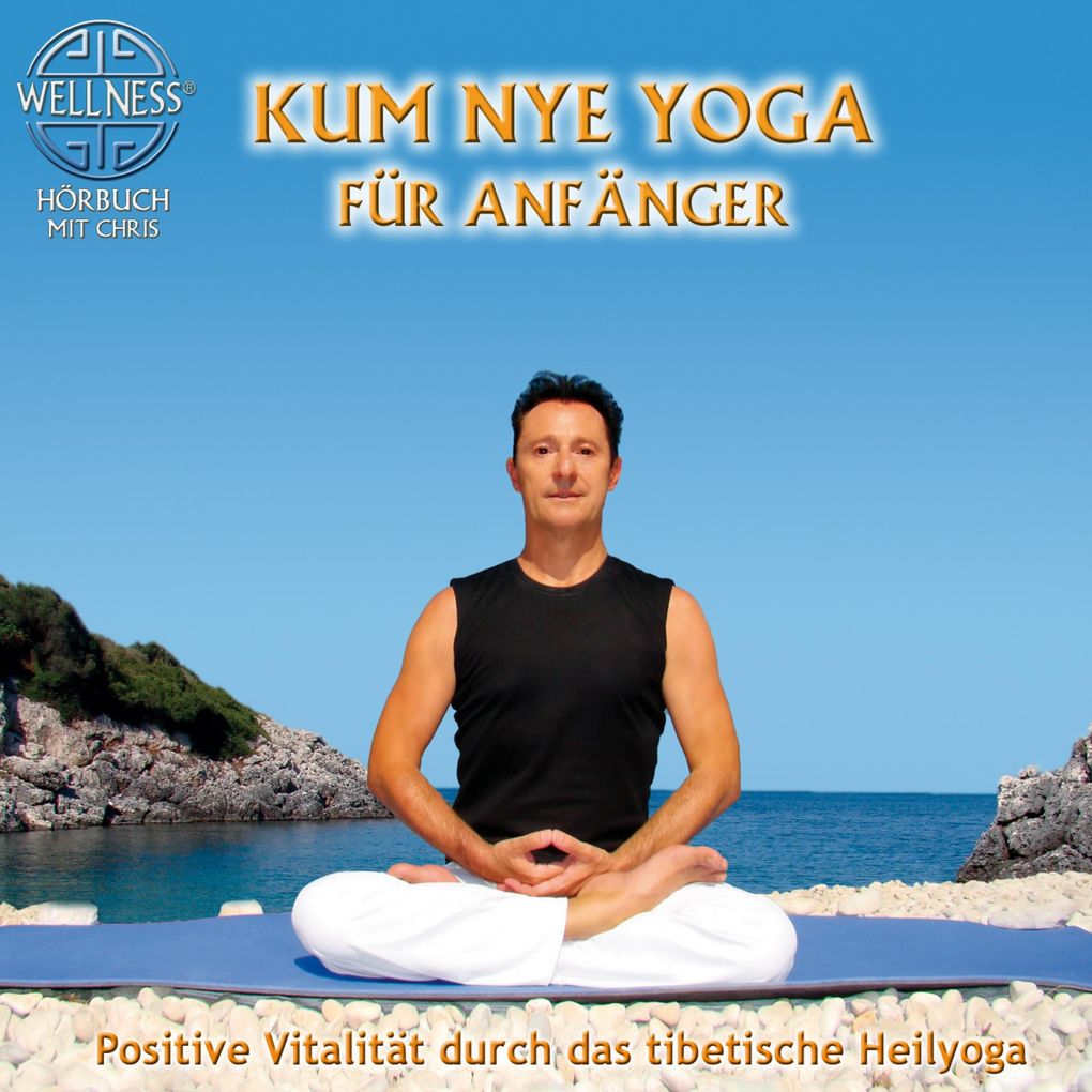 Kum Nye Yoga für Anfänger - Positive Vitalität durch das tibetische Heilyoga