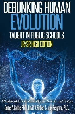 Debunking Human Evolution Taught in Public Schools - Junior/Senior High Edition