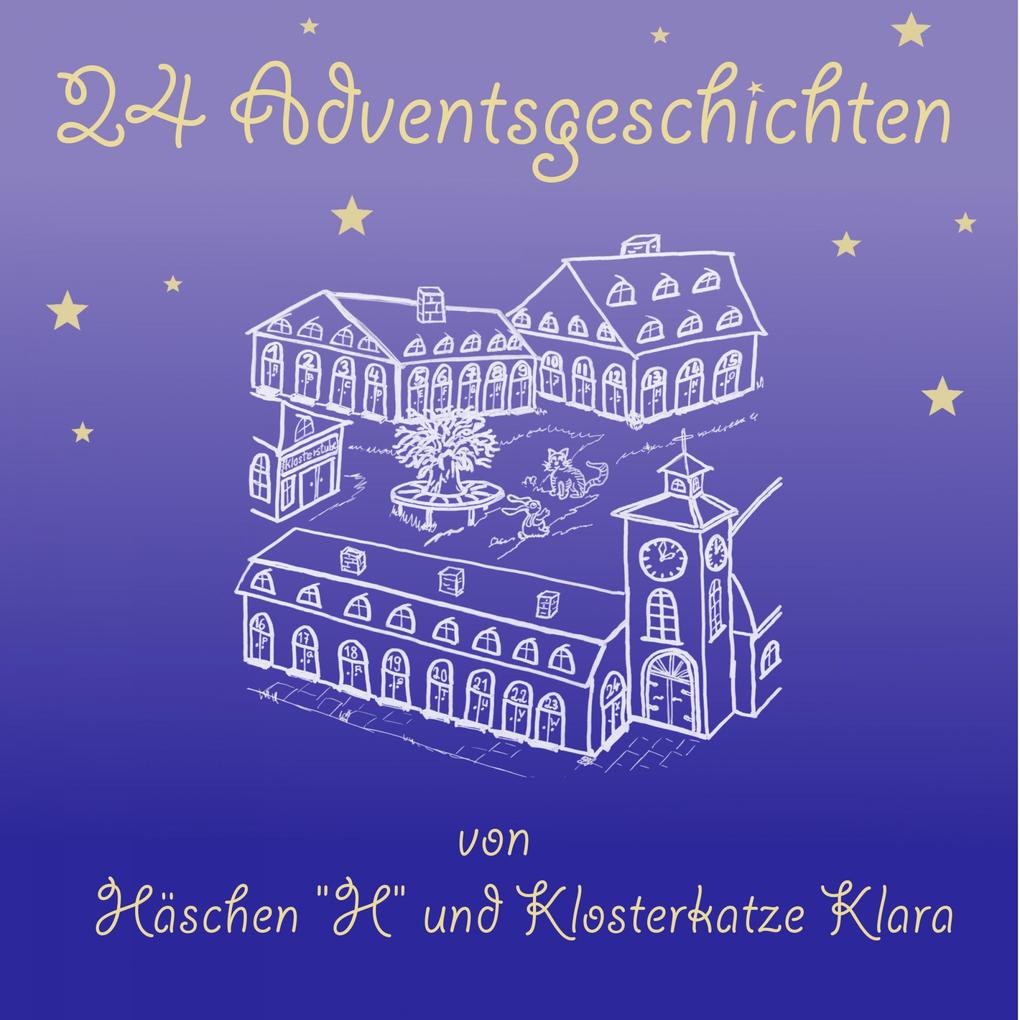 Adventsgeschichten von Häschen H und Klosterkatze Klara