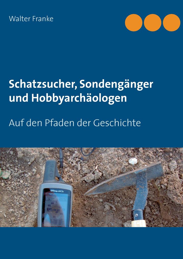 Schatzsucher Sondengänger und Hobbyarchäologen