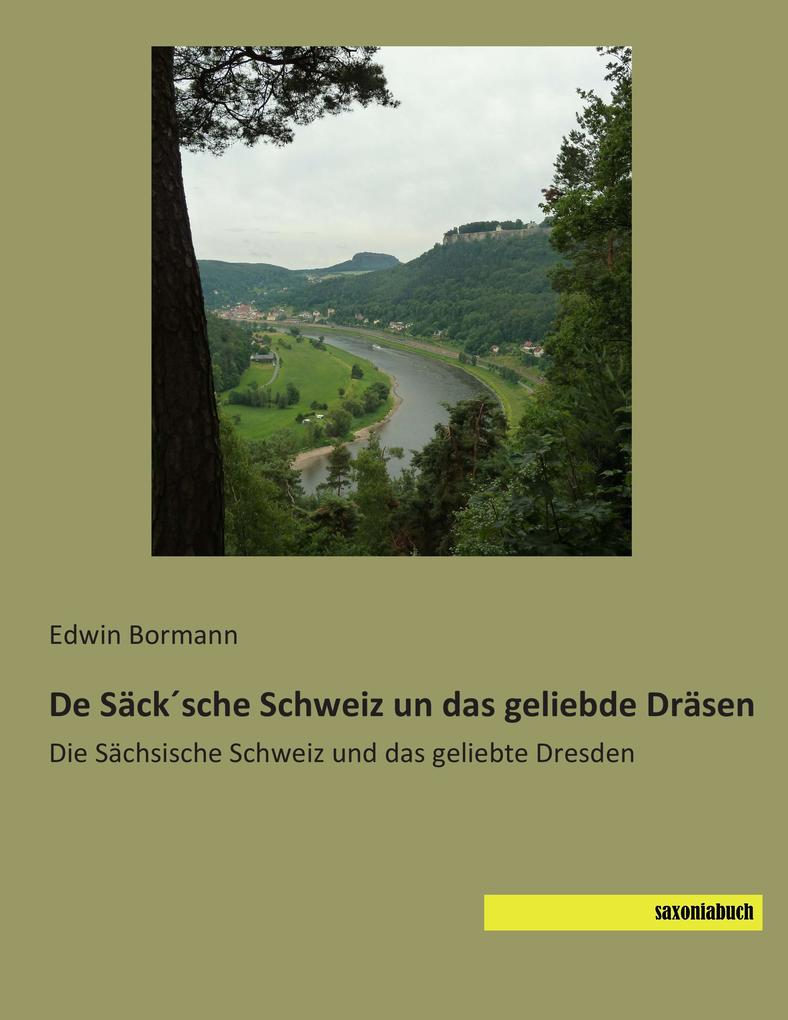 De Säcksche Schweiz un das geliebde Dräsen