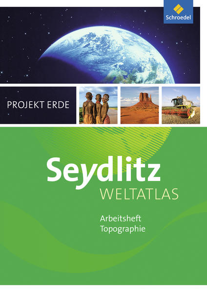 Seydlitz Weltatlas Projekt Erde. Arbeitsheft. Ausgabe 2016
