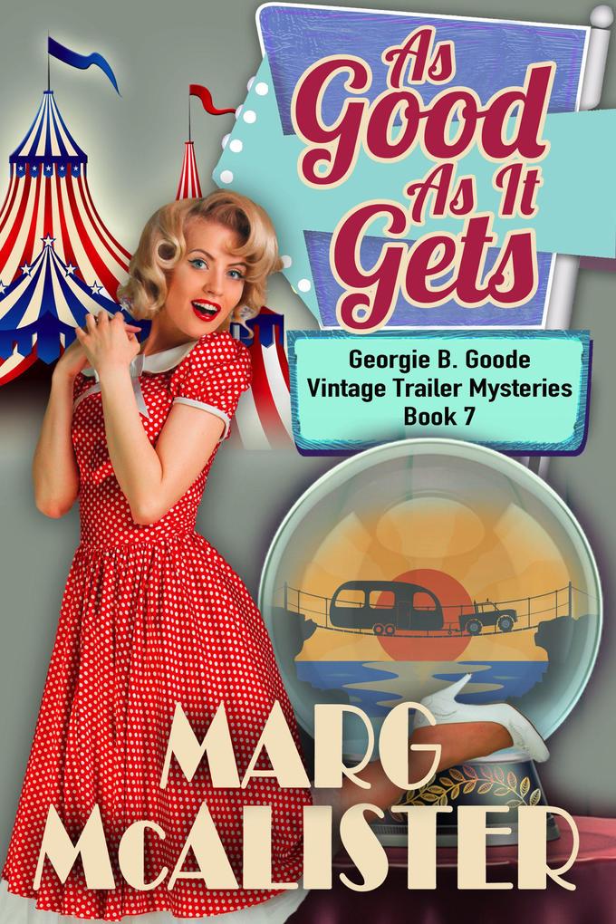 As Good as it Gets (Georgie B. Goode Vintage Trailer Mysteries #7)