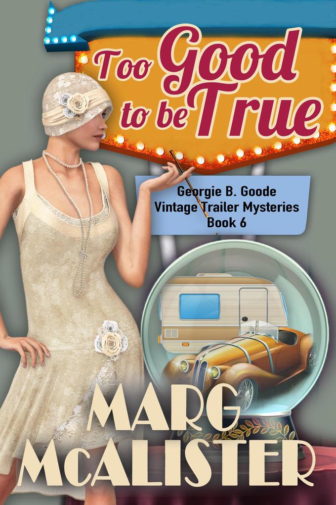 Too Good to be True (Georgie B. Goode Vintage Trailer Mysteries #6)