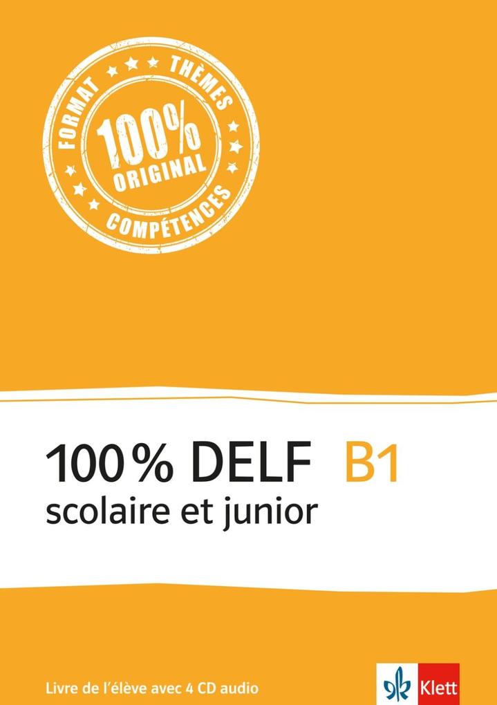 100% DELF B1 - Version scolaire et junior. Livre de l‘élève