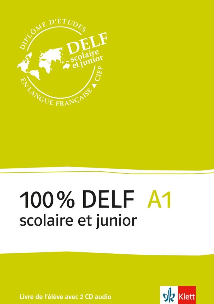 100% DELF A1 - Version scolaire et junior. Livre de l‘élève