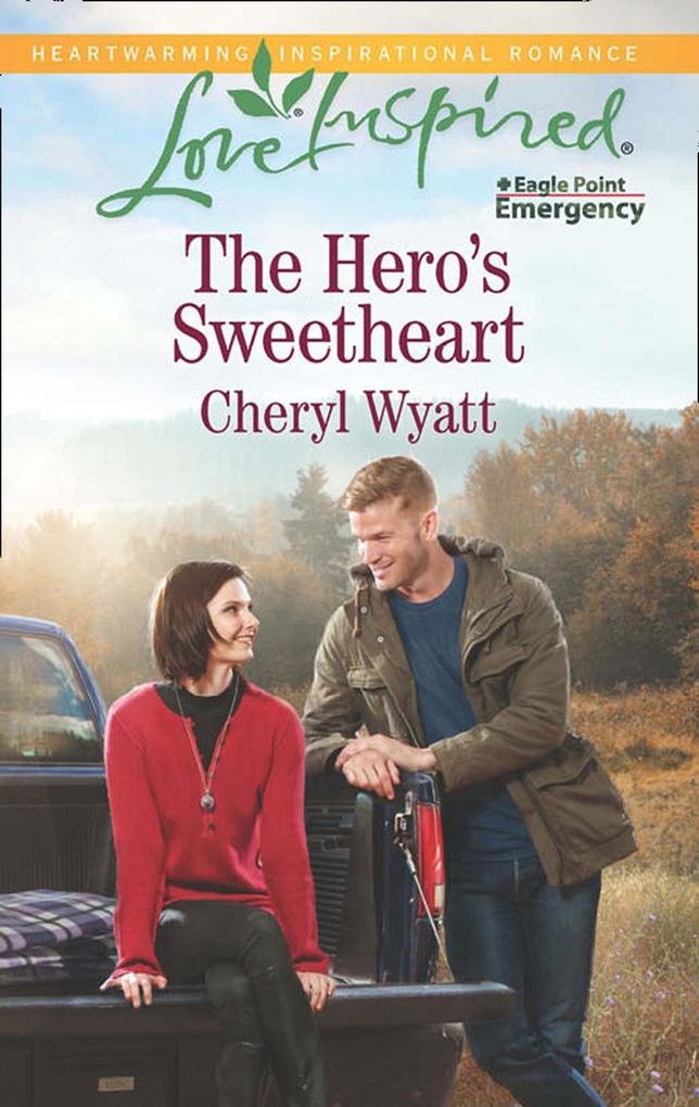 The Hero‘s Sweetheart (Mills & Boon Love Inspired) (Eagle Point Emergency Book 4)