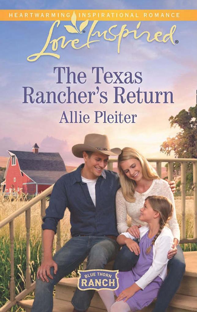 The Texas Rancher‘s Return (Mills & Boon Love Inspired) (Blue Thorn Ranch Book 1)