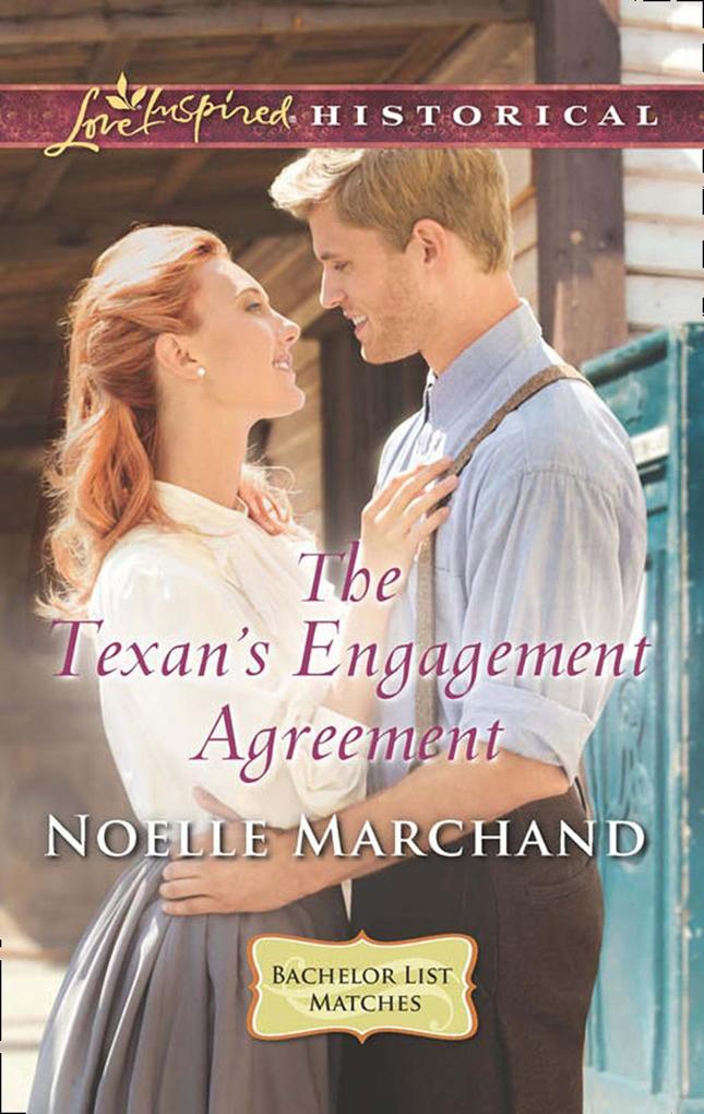 The Texan‘s Engagement Agreement (Mills & Boon Love Inspired Historical) (Bachelor List Matches Book 3)