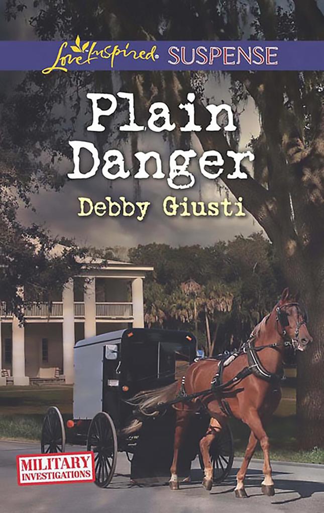 Plain Danger (Mills & Boon Love Inspired Suspense) (Military Investigations Book 9)