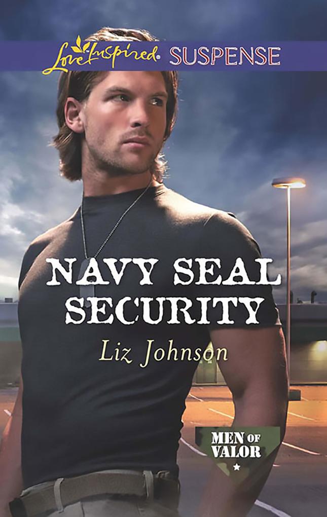 Navy Seal Security (Mills & Boon Love Inspired Suspense) (Men of Valor Book 4)