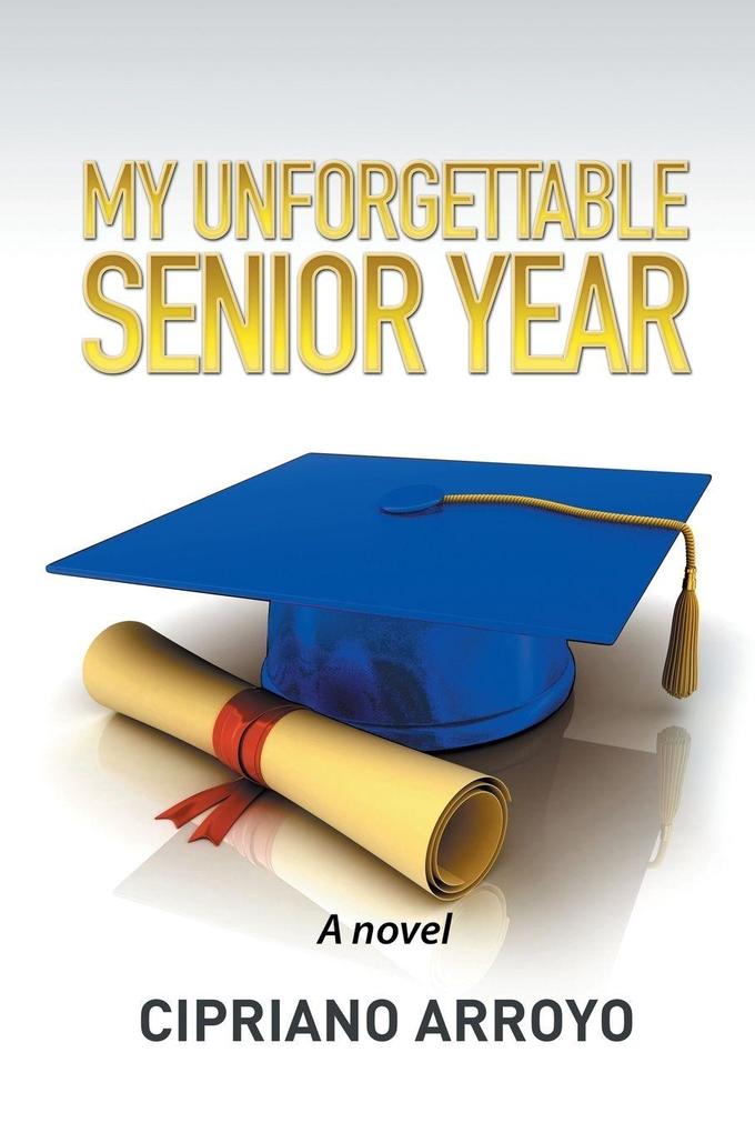 MY UNFORGETTABLE SENIOR YEAR