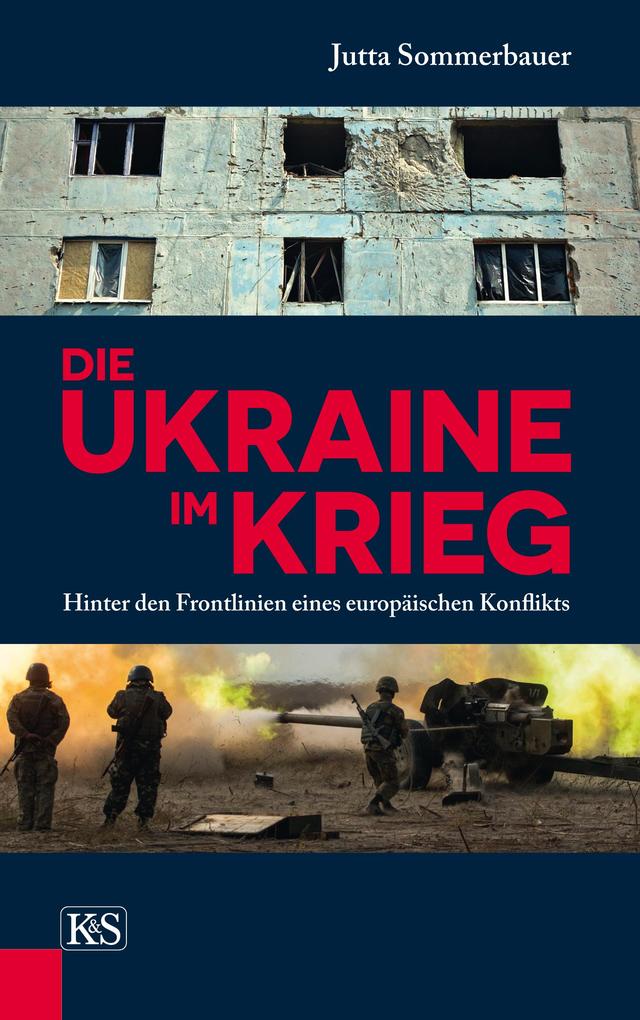 Die Ukraine im Krieg - Jutta Sommerbauer