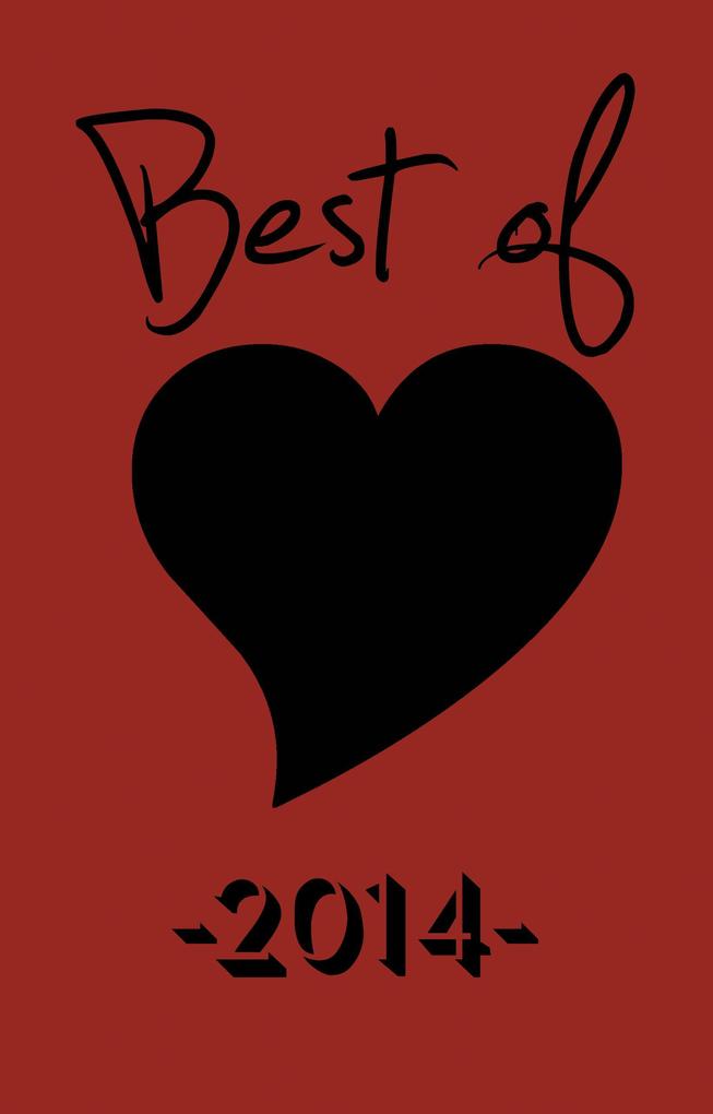 The Best of Black Heart 2014: Celebrating 10 Years of Short Fiction Poetry Author Interviews & More Indie Literary Mayhem (Best of Black Heart Magazine #1)