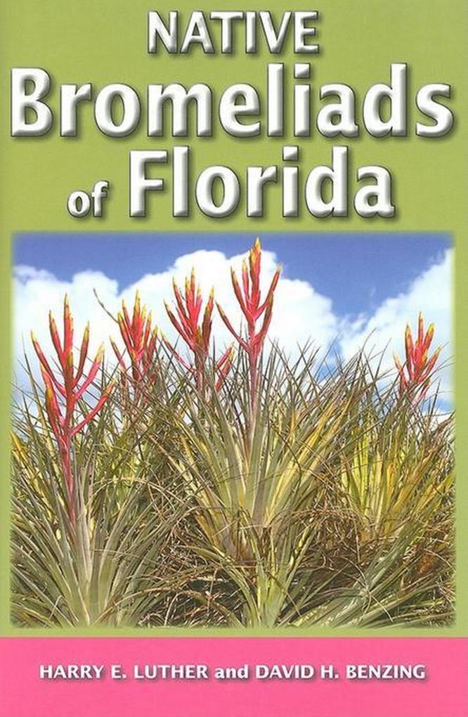 Native Bromeliads of Florida - Harry E. Luther/ David H. Benzing