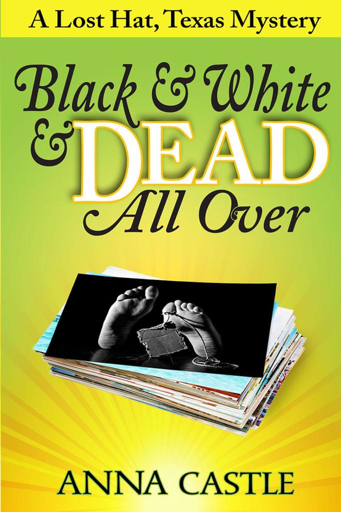 Black & White & Dead All Over (A Lost Hat Texas Mystery #1)