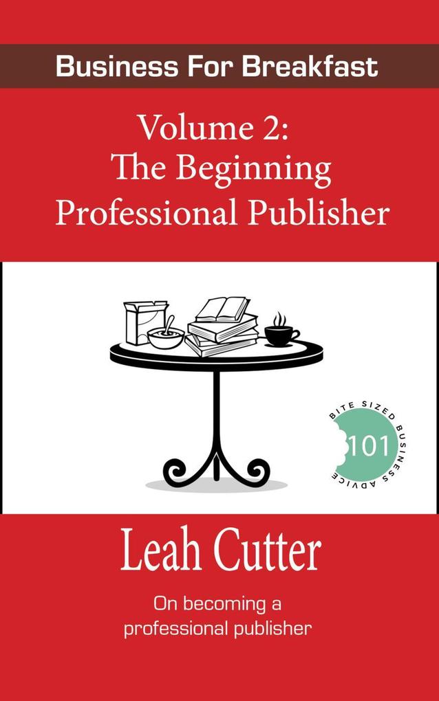 The Beginning Professional Publisher (Business for Breakfast #2)
