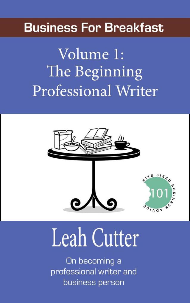 The Beginning Professional Writer (Business for Breakfast #1)
