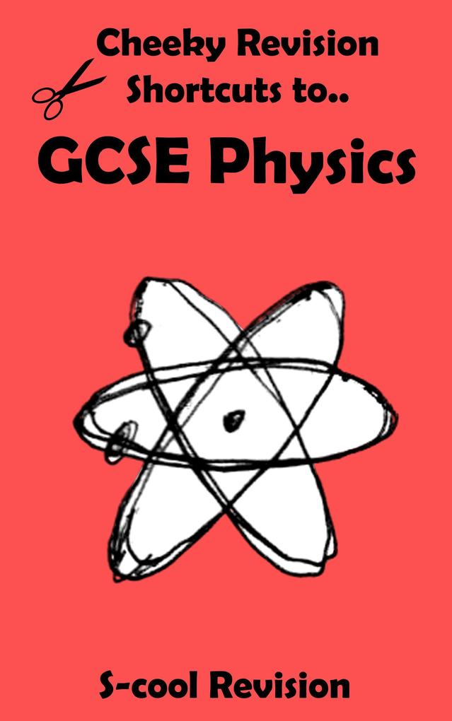 GCSE Physics Revision (Cheeky Revision Shortcuts)