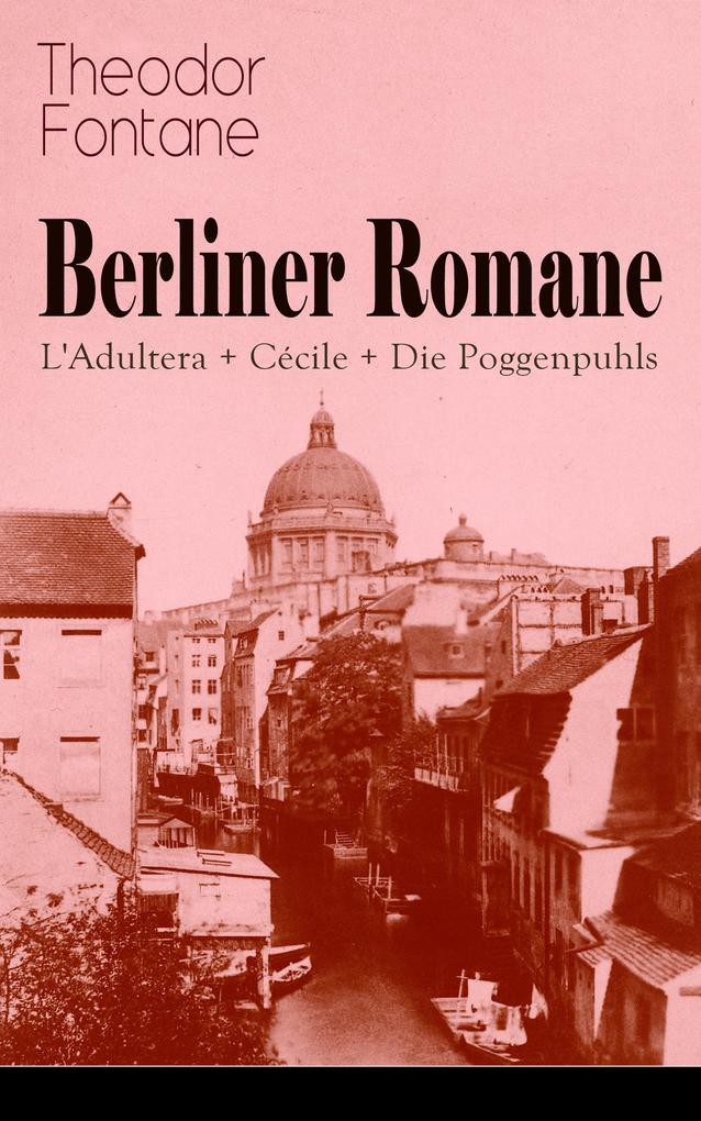 Berliner Romane: L‘Adultera + Cécile + Die Poggenpuhls