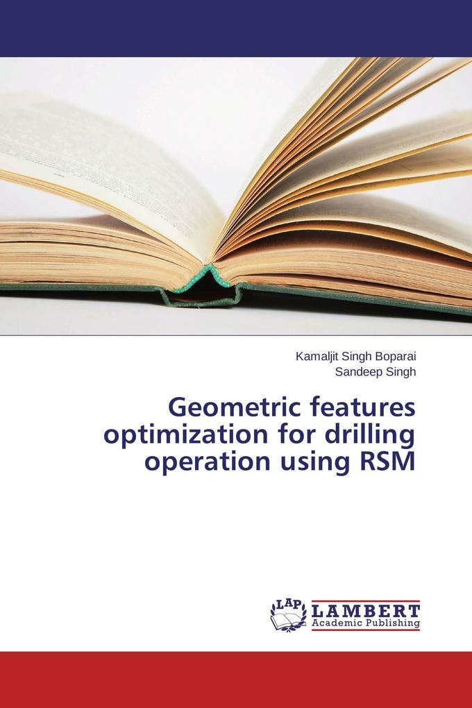 Geometric features optimization for drilling operation using RSM