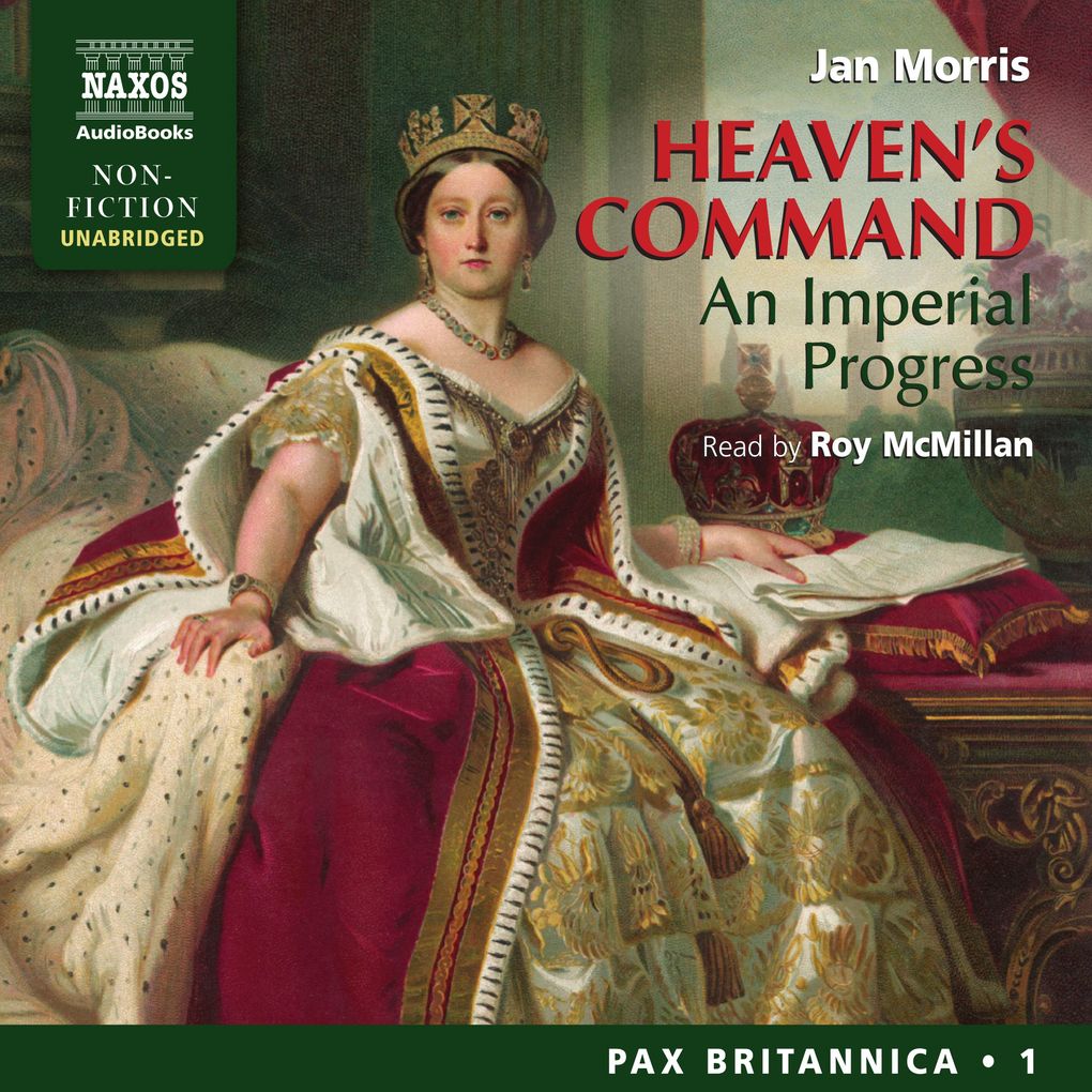 Heaven's Command - An Imperial Progress (Pax Britannica Book 1) (Unabridged)