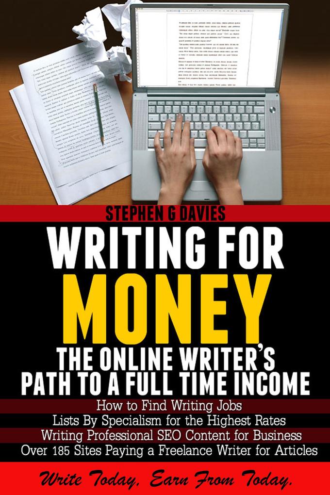 Writing For Money: The Online Writer‘s Path To A Full Time Income