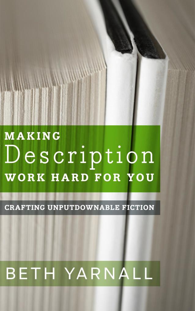 Making Description Work Hard For You (Crafting Unputdownable Fiction #1)