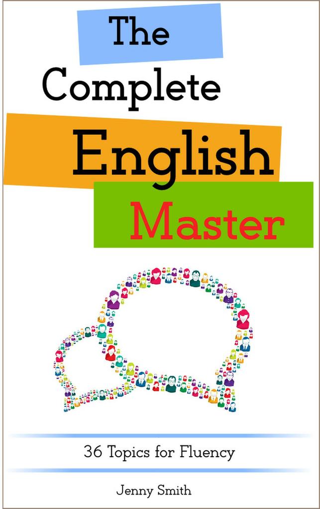 The Complete English Master: 36 Topics for Fluency (Master English in 12 Topics #4)