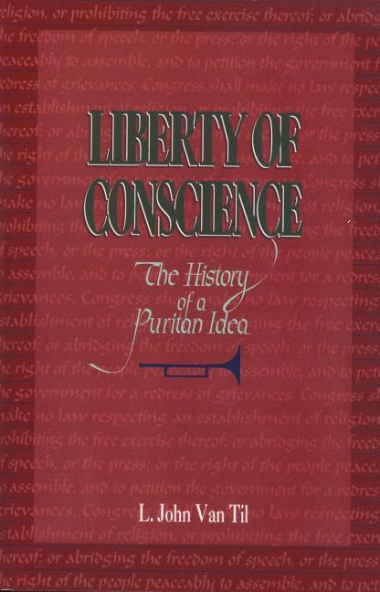 Liberty of Conscience: The History of a Puritan Idea