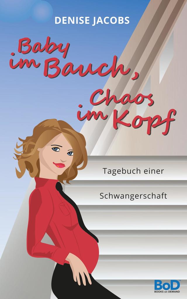Baby im Bauch Chaos im Kopf