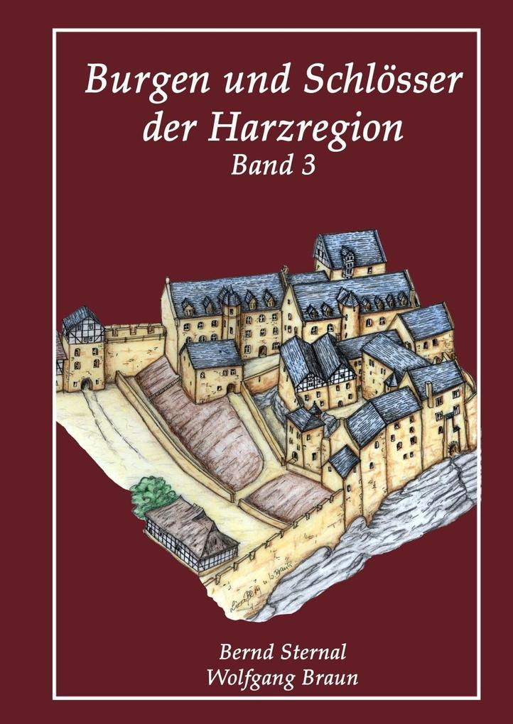 Burgen und Schlösser der Harzregion - Wolfgang Braun/ Bernd Sternal
