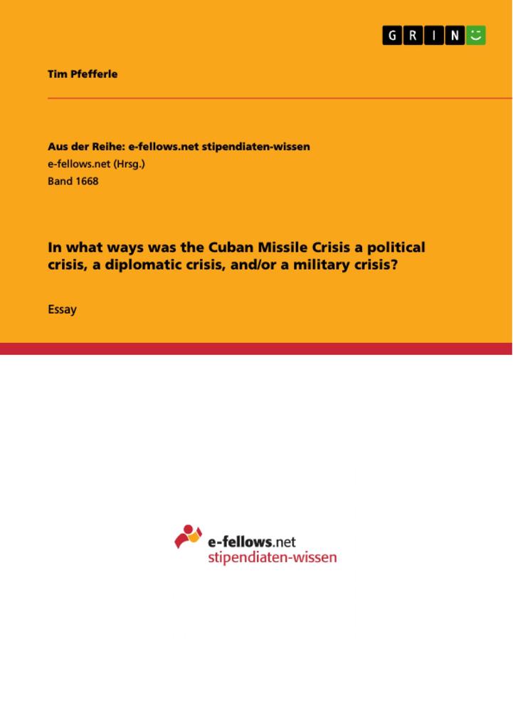 In what ways was the Cuban Missile Crisis a political crisis a diplomatic crisis and/or a military crisis?